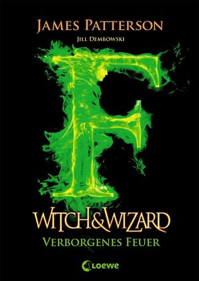 Witch & Wizard (Band 3) – Verborgenes Feuer: Spannender Abenteuerroman für Jugendliche ab 12 Jahre