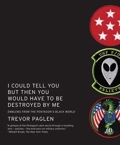 I Could Tell You But Then Would Have to Be Destroyed By Me: Emblems from the Pentagon's Black World