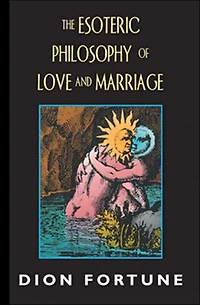 The Esoteric Philosophy Of Love And Marriage