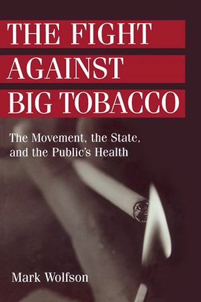 the Fight Against Big Tobacco: Movement, State, and Public's Health
