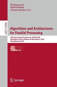 Algorithms and Architectures for Parallel Processing: 25th International Conference, ICA3PP 2025, Zhengzhou, China, October 30-November 2, Proceedings
