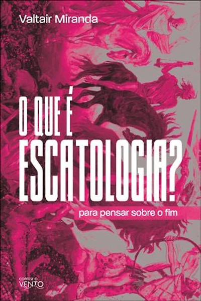 O que é escatologia?: para pensar sobre o fim