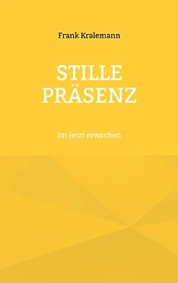 Stille Präsenz: Im Jetzt erwachen