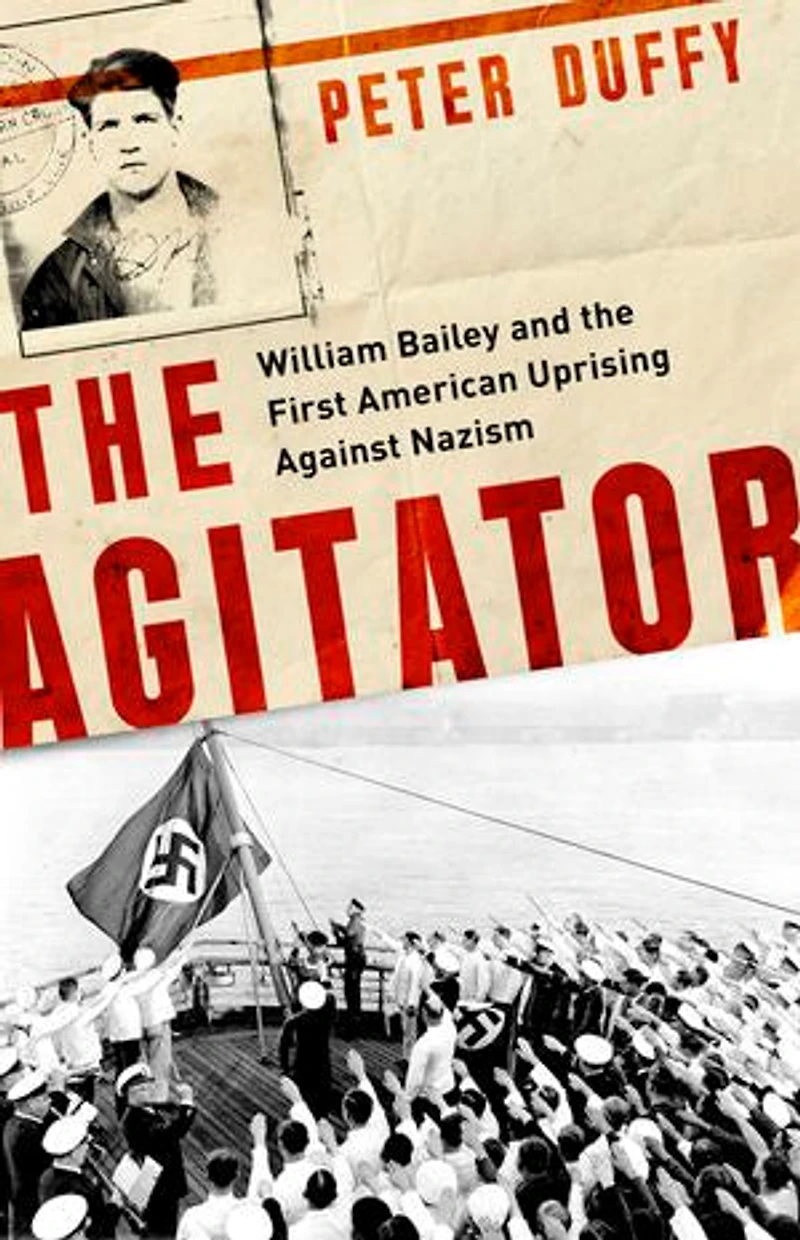 the Agitator: William Bailey and First American Uprising against Nazism