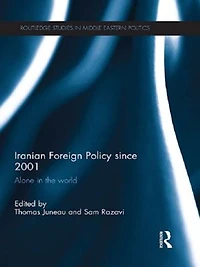 Iranian Foreign Policy Since 2001: Alone The World