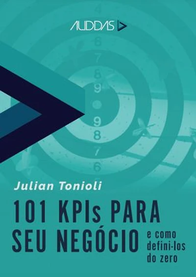 101 KPIs para o seu negócio: e como defini-los do zero