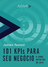 101 KPIs para o seu negócio: e como defini-los do zero