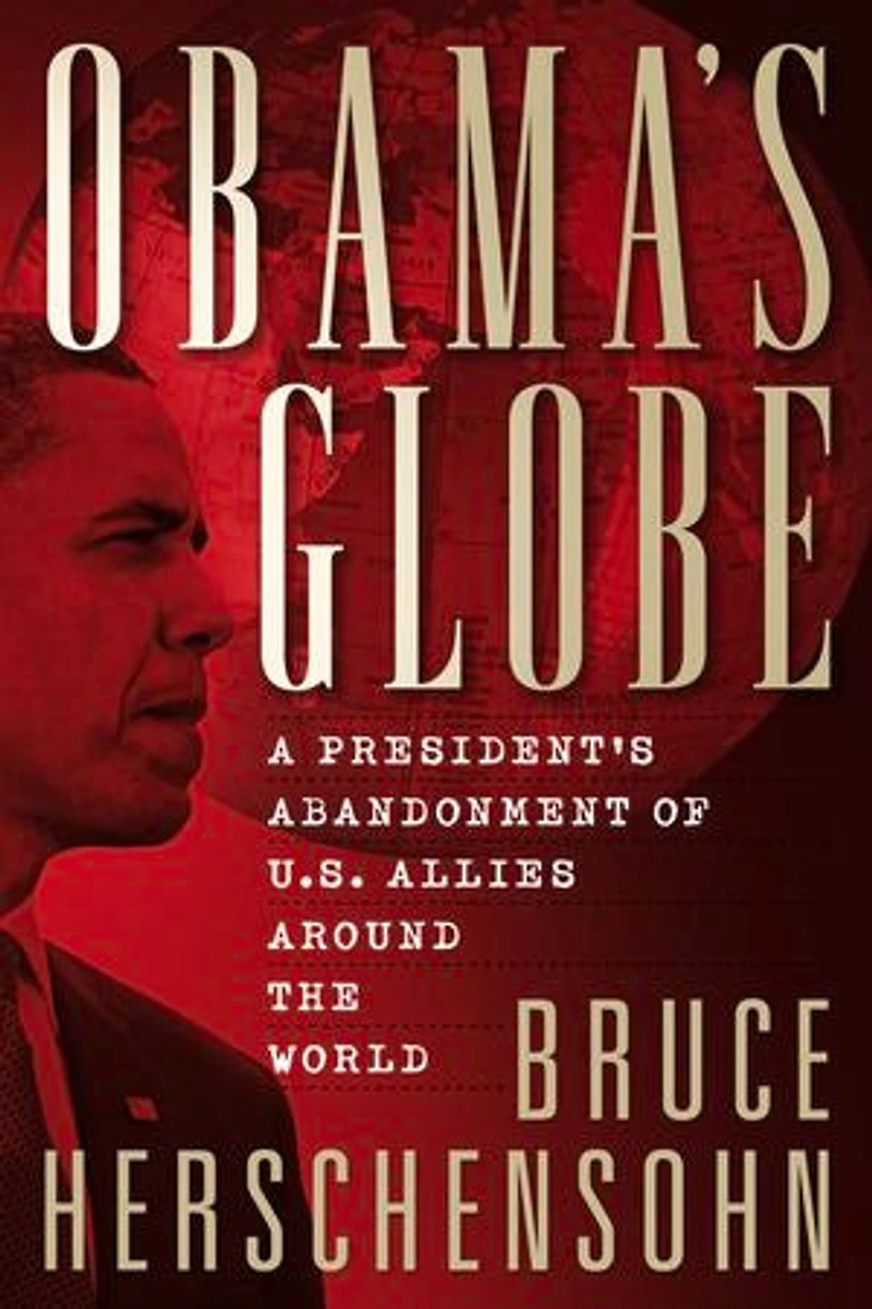 Obama's Globe: A President's Abandonment of US Allies Around the World