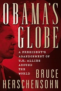 Obama's Globe: A President's Abandonment of US Allies Around the World
