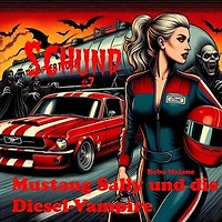 Mustang Sally und die Diesel-Vampire