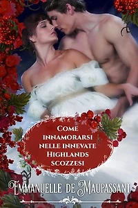 Come innamorarsi nelle innevate Highlands scozzesi: Un romanzo storico