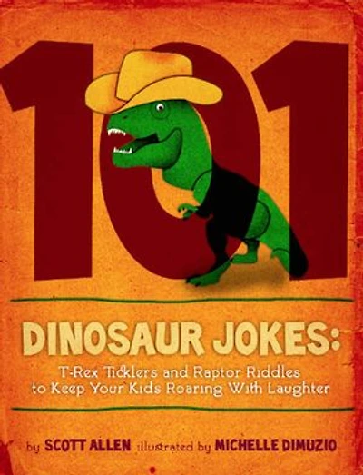 101 Hilarious Dinosaur Jokes For Kids: T-Rex Ticklers and Raptor Riddles To Keep Your Kids Roaring With Laughter