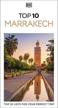 DK Top 10 Marrakech: lists for your perfect trip, plus an all-weather folded map