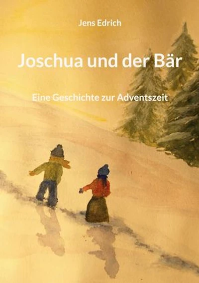 Joschua und der Bär: Eine Geschichte zur Adventszeit