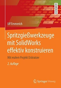 Spritzgießwerkzeuge mit SolidWorks effektiv konstruieren: Mit realem Projekt Eiskratzer