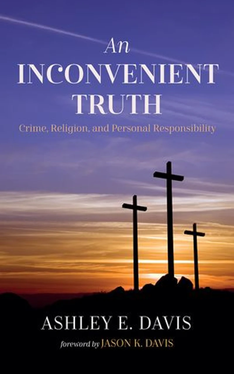 An Inconvenient Truth: Crime, Religion, and Personal Responsibility