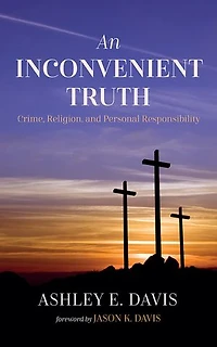 An Inconvenient Truth: Crime, Religion, and Personal Responsibility