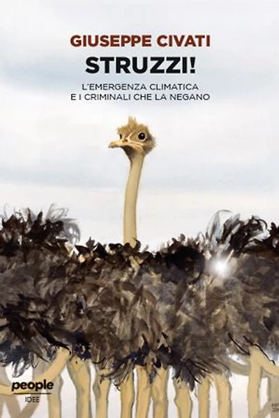 Struzzi!: L'emergenza climatica e i criminali che la negano