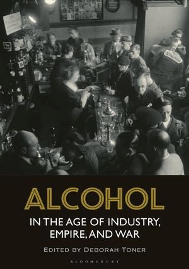 Alcohol the Age of Industry, Empire, and War