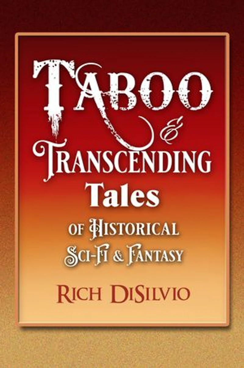 Taboo & Transcending Tales: Of Historical Sci-Fi & Fantasy