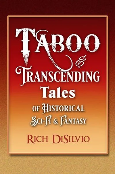 Taboo & Transcending Tales: Of Historical Sci-Fi & Fantasy