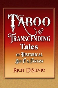 Taboo & Transcending Tales: Of Historical Sci-Fi & Fantasy