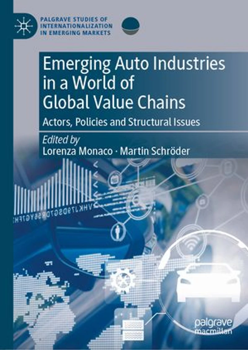 Emerging Auto Industries a World of Global Value Chains: Actors, Policies and Structural Issues