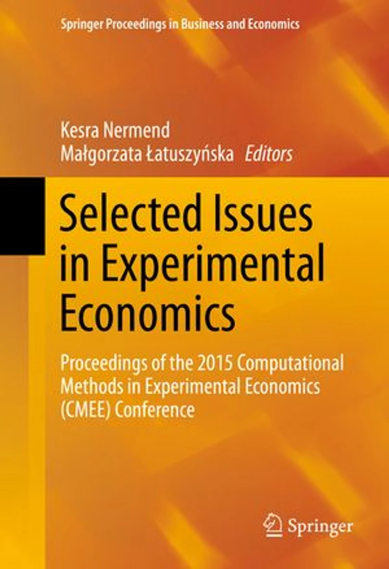 Selected Issues Experimental Economics: Proceedings Of The 2015 Computational Methods Economics (cmee) Conference