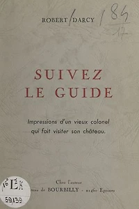 Suivez le guide: Impressions d'un vieux colonel qui fait visiter son château