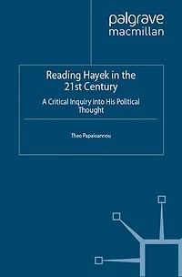 Reading Hayek The 21st Century: A Critical Inquiry into His Political Thought