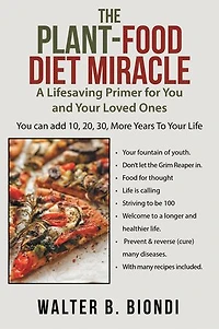 The Plant-food Diet Miracle: A Lifesaving Primer For You And Your Loved Ones
