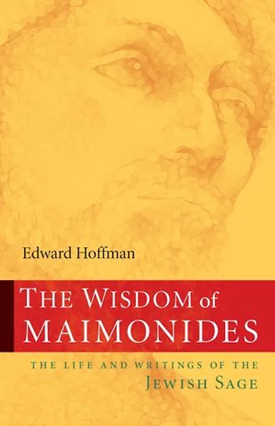 The Wisdom Of Maimonides: Life And Writings Jewish Sage