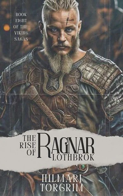 The Rise of Ragnar Lothbrok: Viking Sagas, #8