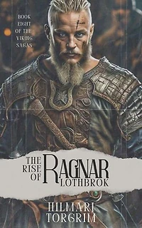 The Rise of Ragnar Lothbrok: Viking Sagas, #8
