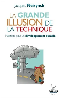 la grande illusion de technique: manifeste pour un développement durable