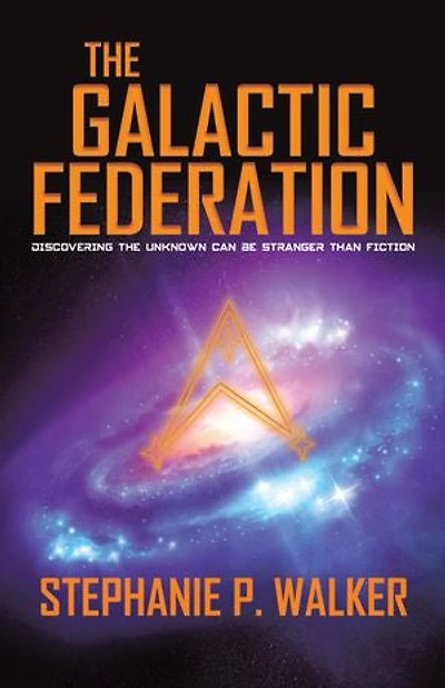 the Galactic Federation: Discovering Unknown Can Be Stranger Than Fiction