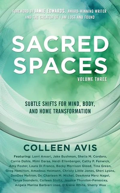 Sacred Spaces: Subtle Shifts for Mind, Body, and Home Transformation, Volume 3