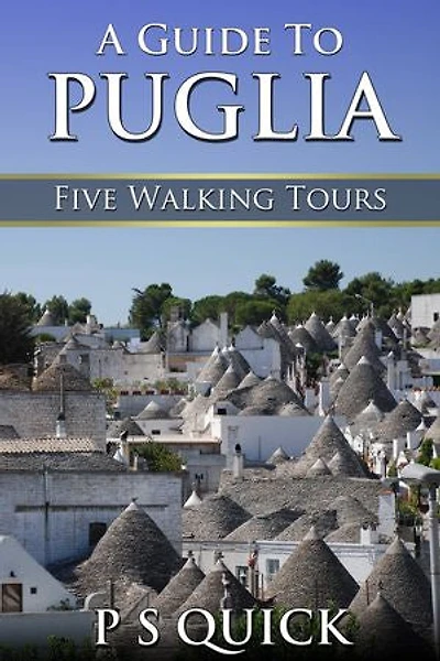 A Guide to Puglia: Five Walking Tours