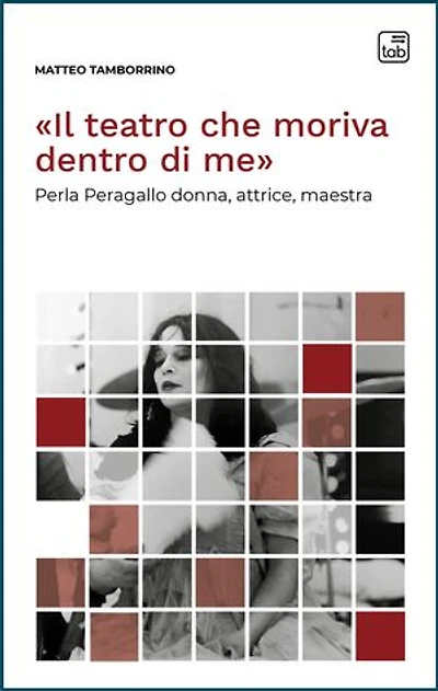 «Il teatro che moriva dentro di me»: Perla Peragallo donna, attrice, maestra