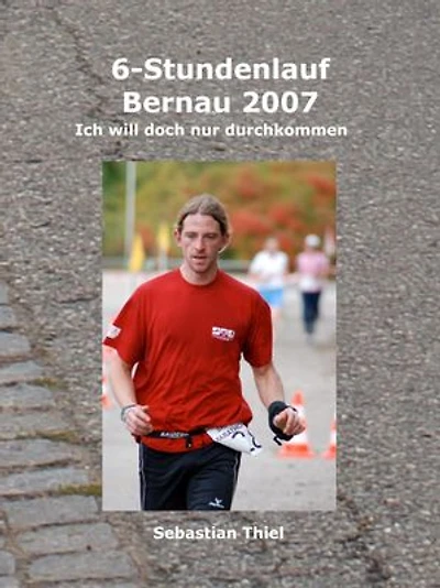 6-Stundenlauf Bernau 2007: Ich will doch nur durchkommen