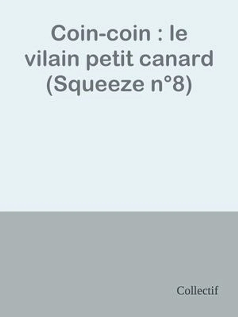 Coin-coin : le vilain petit canard (Squeeze n°8)