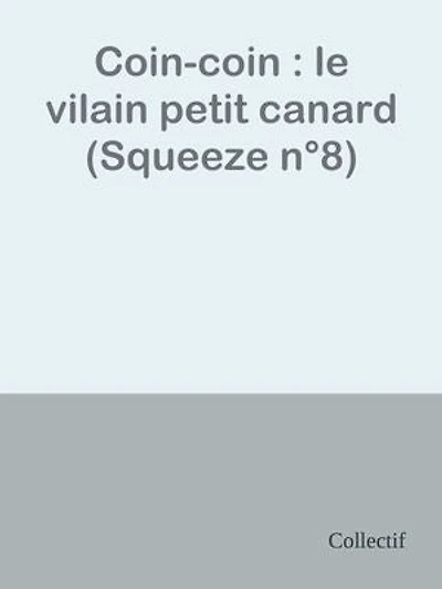 Coin-coin : le vilain petit canard (Squeeze n°8)