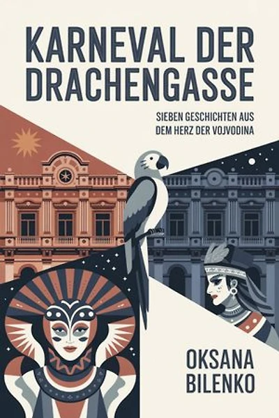 Karneval der Drachengasse: Sieben Geschichten aus dem Herz der Vojvodina