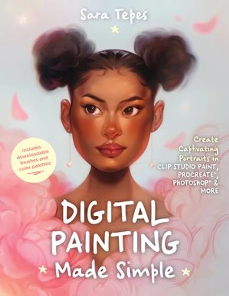 Digital Painting Made Simple: Create Captivating Portraits Clip Studio Paint, Procreate, Photoshop & More