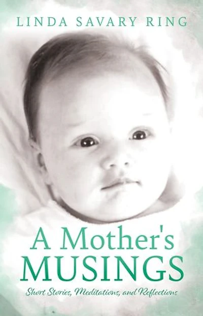 A Mother's Musings: Shorts Stories, Meditations, and Reflections