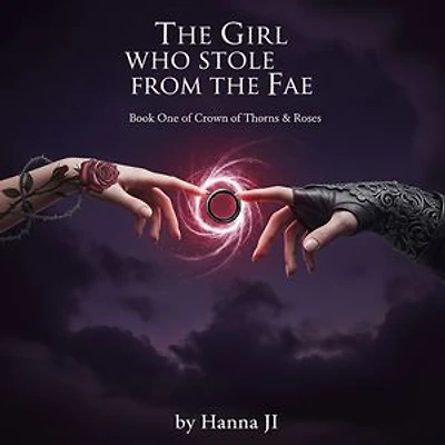 Book One: The Girl Who Stole from the Fae: The Girl Who Stole from the Fae A Stolen Ring. A Shadow King. A Destiny That Will Burn Two Worlds.