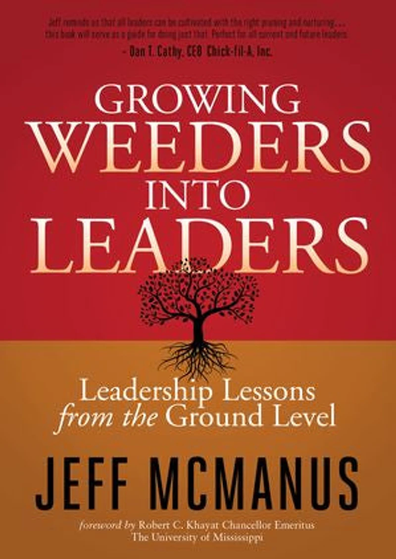 Growing Weeders Into Leaders: Leadership Lessons From The Ground Level