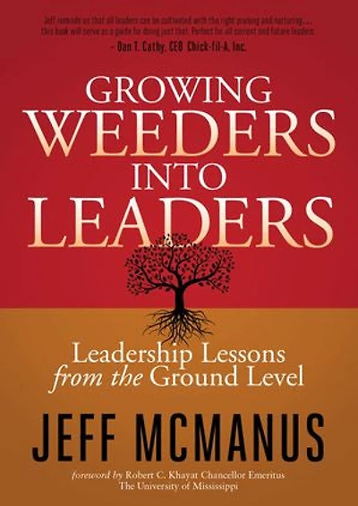 Growing Weeders Into Leaders: Leadership Lessons From The Ground Level