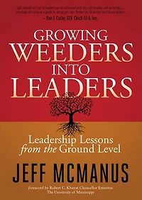 Growing Weeders Into Leaders: Leadership Lessons From The Ground Level