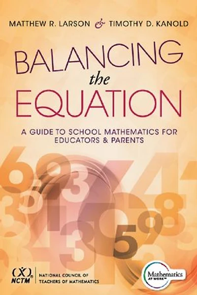 Balancing the Equation: A Guide to School Mathematics for Educators and Parents (Contexts Effective Student Learning Common Core)